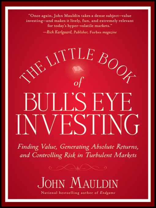 Title details for The Little Book of Bull's Eye Investing by John Mauldin - Available